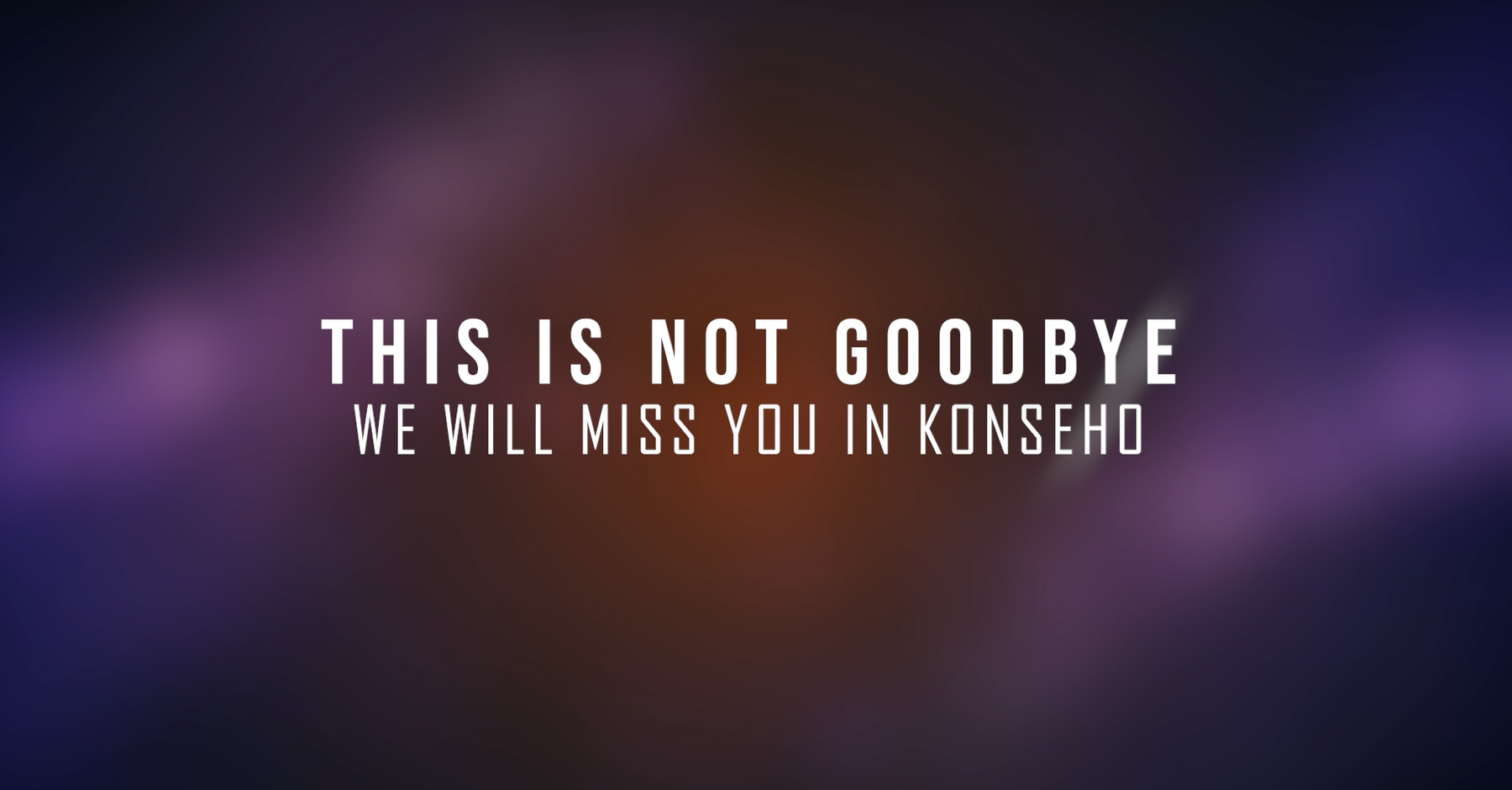 This is not a Goodbye! We will miss you in Konseho! From: 12th Council